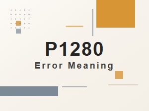P1280 Error: Meaning and Common Causes