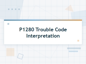 P1280 Trouble Code: Symptoms and Diagnosis